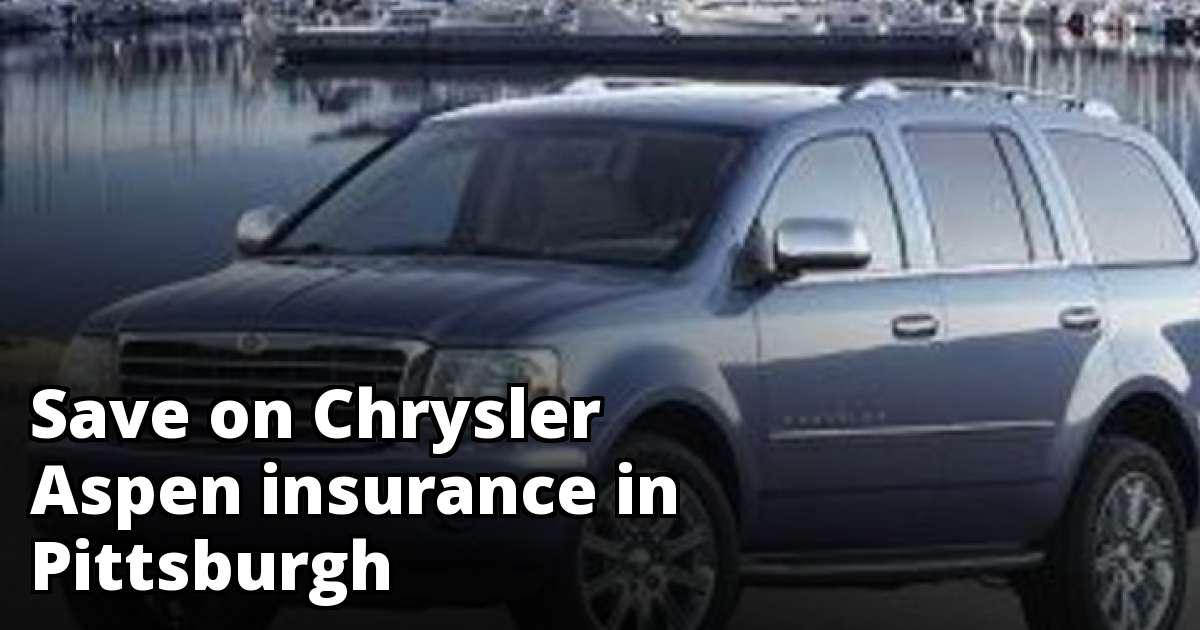 Affordable Chrysler Aspen Insurance in Pittsburgh, PA