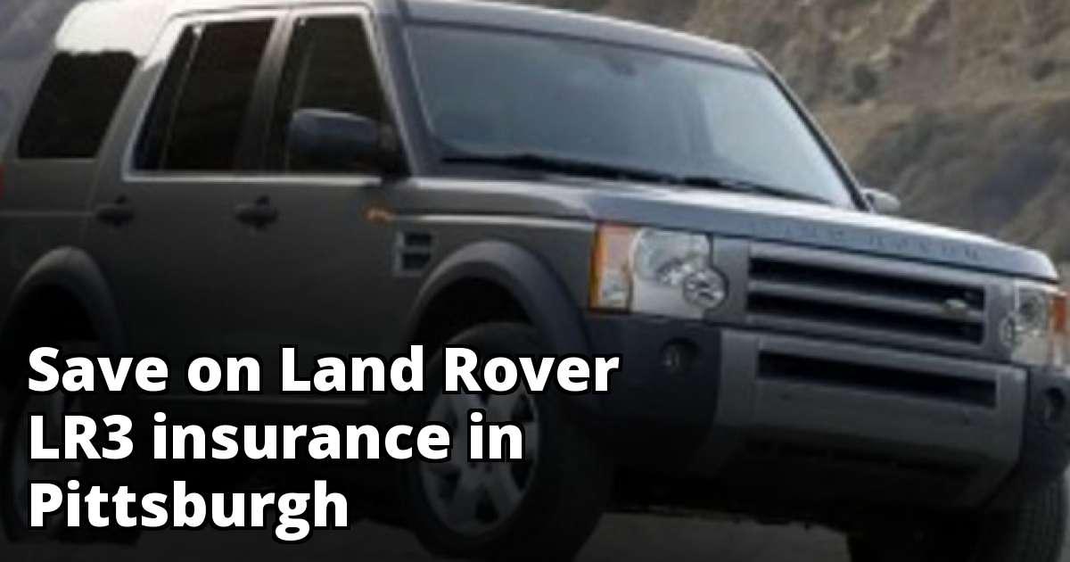 Best Insurance Quotes for a Land Rover LR3 in Pittsburgh Pennsylvania