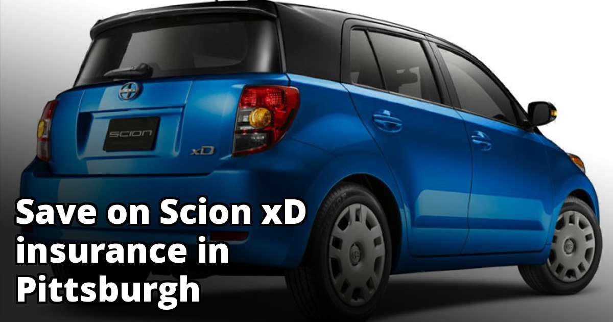 Pittsburgh Pennsylvania Scion xD Insurance Rate Quotes